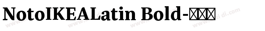 NotoIKEALatin Bold字体转换